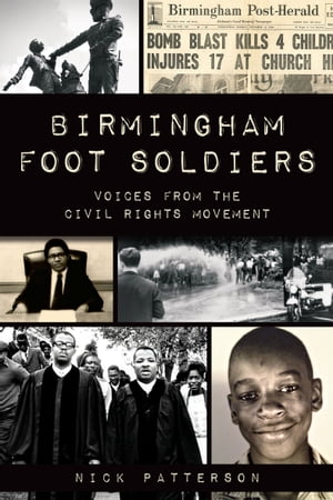 Birmingham Foot Soldiers Voices from the Civil Rights MovementŻҽҡ[ ...