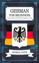 German For Beginners: Learn the Basics of the German Language in 7 Days【電子書籍】 Micheal Vogel