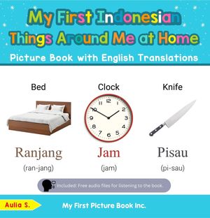 My First Indonesian Things Around Me at Home Picture Book with English Translations Teach & Learn Basic Indonesian words for Children, #13