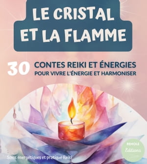 Le Cristal et la Flamme