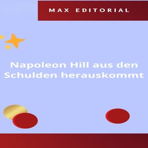 Napoleon Hill aus den Schulden herauskommt