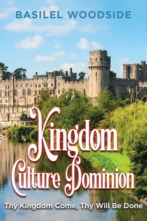Kingdom Culture Dominion【電子書籍】[ Basilel Woodside ]