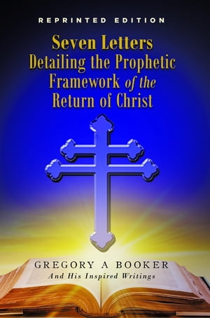 Seven Letters Detailing the Prophetic Framework of the Return of Christ