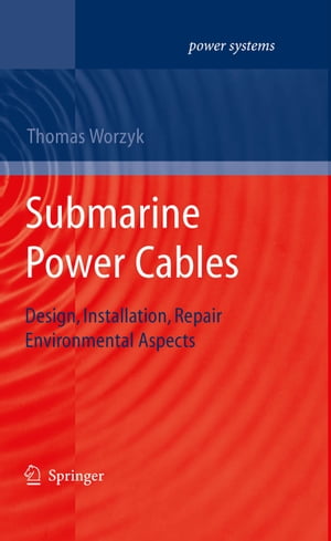 Submarine Power Cables Design, Installation, Repair, Environmental Aspects【電子書籍】[ Thomas Worzyk ]