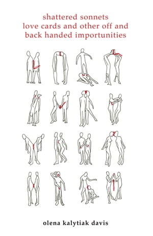 Shattered Sonnets, Love Cards, and Other Off and Back Handed Importunities【電子書籍】[ Olena Kalytiak Davis ]