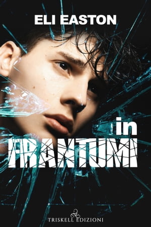 In frantumi【電子書籍】[ Eli Easton ]