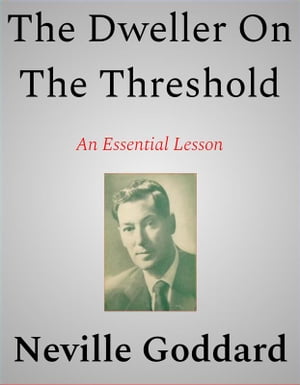 The Dweller On the ThresholdŻҽҡ[ Neville Goddard ]