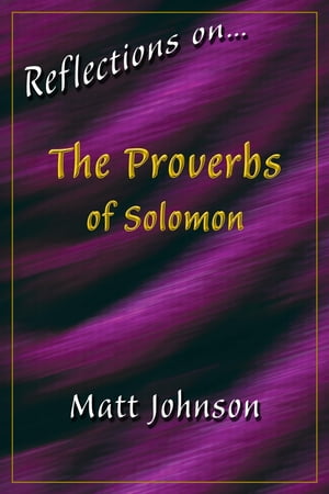 Reflections on…The Proverbs of Solomon