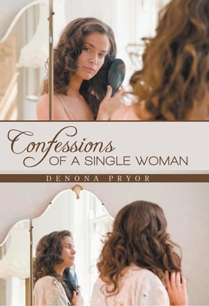 Confessions of a Single Woman【電子書籍】[ Denona Pryor ]