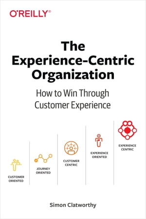 The Experience-Centric Organization