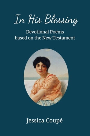 In His Blessing: Devotional Poems Based on the New Testament