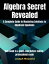 Algebra Secret RevealedComplete Guide to Mastering Solutions to Algebraic EquationsŻҽҡ[ Joseph McDavd ]