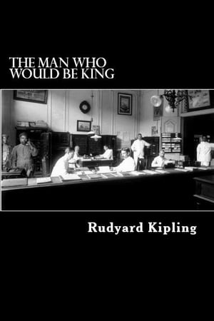 The Man Who Would be King【電子書籍】[ Rudyard Kipling ]