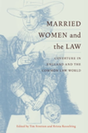 Married Women and the Law Coverture in England and the Common Law World【電子書籍】 Tim Stretton