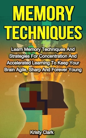 Memory Techniques: Learn Memory Techniques And S