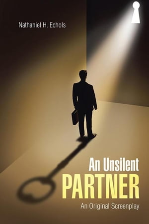 An Unsilent Partner An Original Screenplay【電子書籍】 Nathaniel H. Echols Jr.