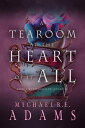 A Tearoom at the Heart of It All【電子書籍】 Michael R.E. Adams