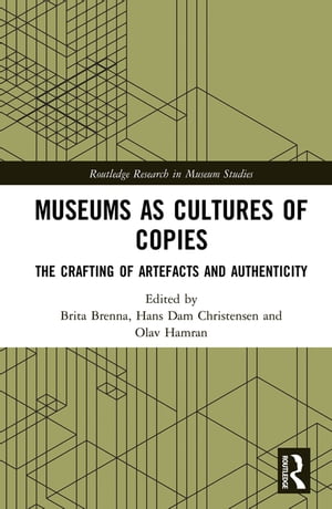 Museums as Cultures of Copies The Crafting of Artefacts and Authenticity