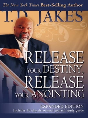 Release Your Destiny, Release Your Anointing: Expanded Edition