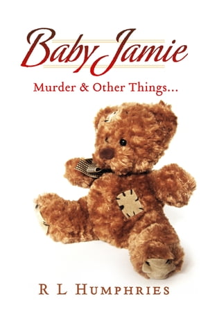 Baby Jamie Murder &Other Things...Żҽҡ[ R L Humphries ]