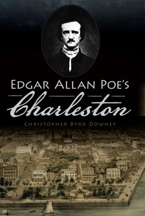 ŷKoboŻҽҥȥ㤨Edgar Allan Poe's CharlestonŻҽҡ[ Christopher Byrd Downey ]פβǤʤ1,760ߤˤʤޤ