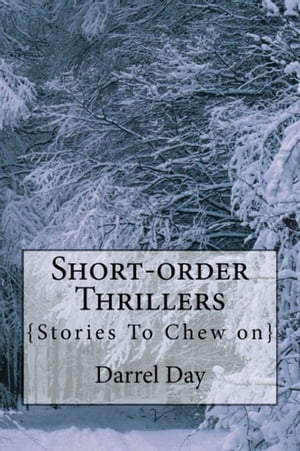 Short-order Thrillers {Stories to Chew On}【電子書籍】[ Darrel Day ]