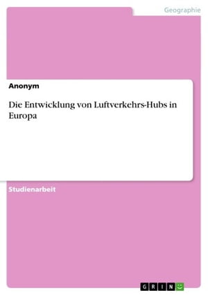 Die Entwicklung von Luftverkehrs-Hubs in Europa