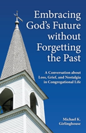 Embracing God's Future without Forgetting the Past