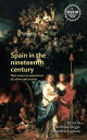 Spain in the nineteenth century New essays on experiences of culture and society【電子書籍】 Andrew Smith