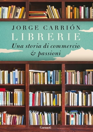 Librerie Una storia di commercio e passioniŻҽҡ[ Jorge Carri?n ]