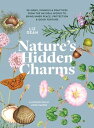 Nature 039 s Hidden Charms 50 Signs, Symbols and Practices from the Natural World to Bring Inner Peace, Protection and Good Fortune【電子書籍】 Liz Dean