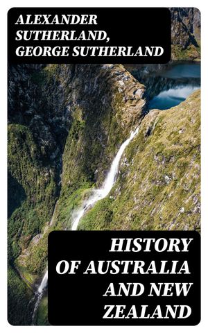 History of Australia and New Zealand From 1606 t