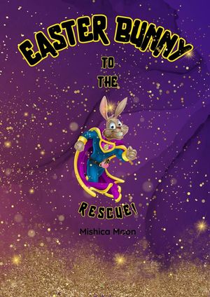 Easter Bunny to the Rescue【電子書籍】[ MISHICA MOON ]