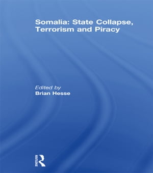 Somalia: State Collapse, Terrorism and Piracy