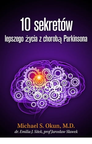 Parkinson's Treatment Polish Edition: 10 Secrets to a Happier Life: 10 sekretów lepszego życia z chorobą Parkinsona