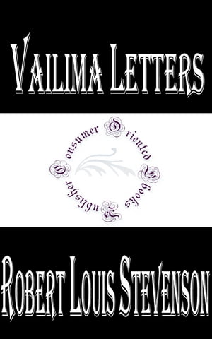 Vailima Letters【電子書籍】[ Robert Louis Stevenson ]
