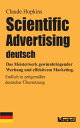 Scientific Advertising deutsch Das Meisterwerk gewinnbringender Werbung und effektivem Marketing. Endlich in zeitgem??er deutscher ?bersetzung