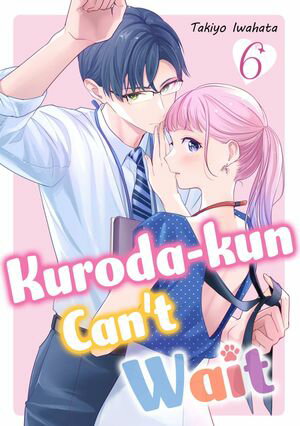 Kuroda-kun Can’t Wait (6)【電子書籍】[ TAKIYO IWAHATA ]