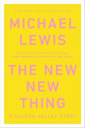The New New Thing: A Silicon Valley Story