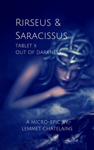楽天楽天Kobo電子書籍ストアRirseus and Saracissus Tablet X: Out of Darkness【電子書籍】[ Lemmet Chatelains ]
