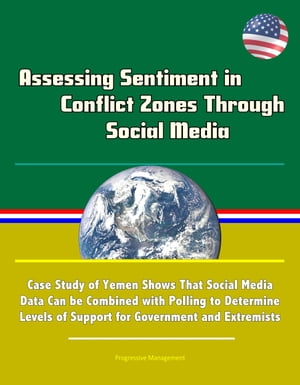Assessing Sentiment in Conflict Zones Through Social Media: Case Study of Yemen Shows That Social Media Data Can be Combined with Polling to Determine Levels of Support for Government and Extremists