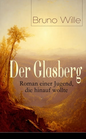 Der Glasberg: Roman einer Jugend, die hinauf wollte