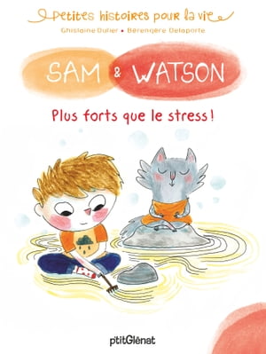 Sam & Watson, plus forts que le stress !【電子書籍】[ Ghislaine Dulier ]
