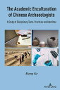 ŷKoboŻҽҥȥ㤨The Academic Enculturation of Chinese Archaeologists A Study of Disciplinary Texts, Practices and IdentitiesŻҽҡ[ Meng Ge ]פβǤʤ11,640ߤˤʤޤ