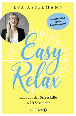 楽天楽天Kobo電子書籍ストアEasy Relax Raus aus der Stressfalle in 20 Sekunden - Die wissenschaftlich erprobte Entspannungstechnik【電子書籍】[ Eva Asselmann ]