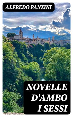 Novelle d'ambo i sessi【電子書籍】[ Alfredo Panzini ]