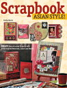 Scrapbook Asian Style Create One-of-kind Projects with Asian-inspired Materials, Colors and Motifs【電子書籍】 Kristy Harris