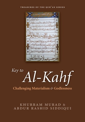Key to al-Kahf Challenging Materialism and GodlessnessŻҽҡ[ Khurram Murad ]