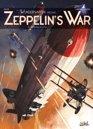 Wunderwaffen pr?sente Zeppelin's war T01 Les Raiders de la nuit【電子書籍】[ Richard D. Nolane ]