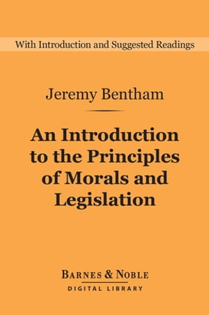 An Introduction to the Principles of Morals and Legislation (Barnes & Noble Digital Library)
